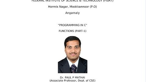 FUNCTIONS IN C (PART-1) EST 102 Programming in C(KTU) -Dr. Paul P Mathai, Associate Professor, FISAT