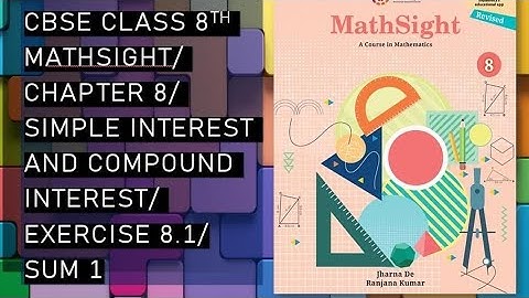 CBSE/Class 8th/Mathsight/Chapter 8 - Simple And Compound Interest/Exercise 8.1/Sum 1