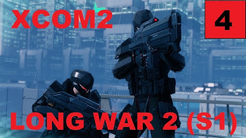 XCOM2 - Long War 2 - [S1] – Ep4 -  Legend, Ironman – Operation Bone Star