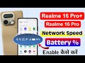 Realme 16 Pro Plus Me Real Time Network Speed &amp; Battery Percentage Kaise Show Kare