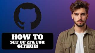 How to Set Up 2FA for GitHub Account 2026