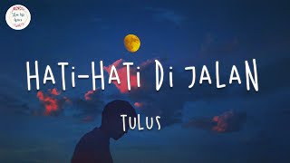 TULUS - Hati-Hati di Jalan (Lyric Video)