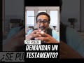 ¿Se puede DEMANDAR un testamento? ⚖️  | Contacto Total