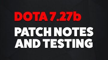 DOTA 7.27b UPDATE - PATCH NOTES + TESTING