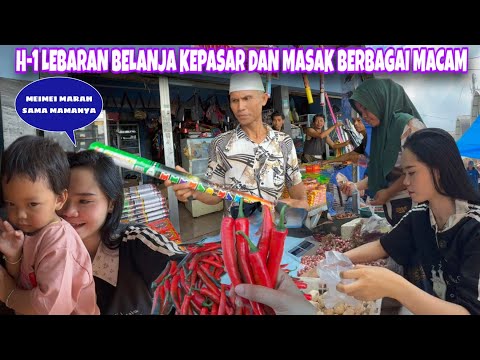 H-1 LEBARAN KE PASAR BELI KEBUTUHAN MASAK MASAK LAUK LEBARAN, MEIMEI MARAH SAMA MAMANYA KARENA INI