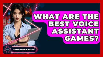 What Are The Best Voice Assistant Games? - Emerging Tech Insider