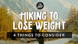 Hiking to lose weight  4 things to consider