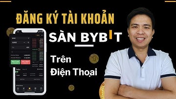 Hướng dẫn đăng ký sàn BYBIT trên điện thoại, KYC thành công