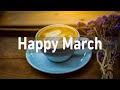 Happy March Jazz Bossa Nova Music - Relaxing Spring Jazz Bossa Nova Instrumental Cafe Music