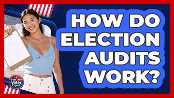 How Do Election Audits Work? - First Time Voter Expert