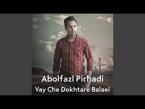 Vay Che Dokhtare Balaei