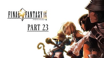 Final Fantasy IX - Gameplay Walkthrough Part 23 (FULL GAME)[HD MOD]