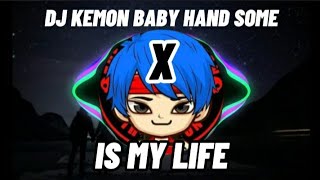 DJ KEMON BABY HAND SOME  X  IS MY LIFE VIRALL TIKTOK🎶 || DJ KEMON BABY HAND SOME ||