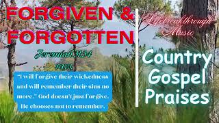 Forgiven And Forgotten- Best Gospel Country Music by Lifebreakthrough