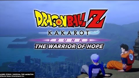 Dragonball Z Kakarot Trunks The Warrior Of Hope Intro