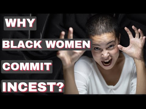WHY BLACK WOMEN COMMIT INCEST?#datingcoach #datingtips #datingcoach #dating #date