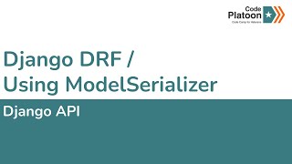 W9D5: Django DRF / Using ModelSerializer (2 of 2)