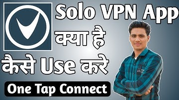 Solo VPN App Kaise Use Kare ।। how to use solo vpn app ।। Solo VPN App