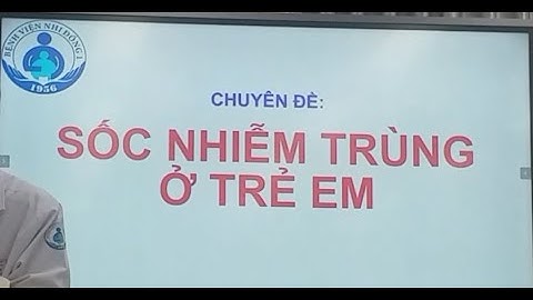 Trình chuyên đề: Sốc khuẩn huyết - PGS. Phạm Văn Quang - Tháng 9