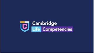 Cambridge Life Competencies A framework to develop skills for life