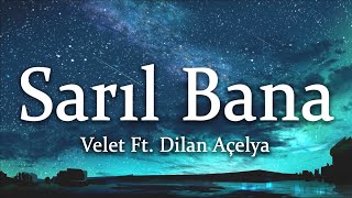 Velet Ft. Dilan Açelya - Sarıl Bana (Sözleri/Lyrics)