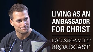 Kirk Cousins: Living as an Ambassador for Christ - Kirk Cousins
