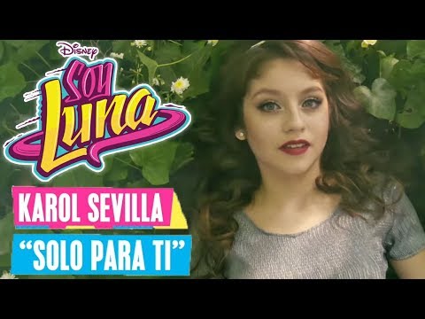 Karol Sevilla - Solo para ti | Soy Luna Songs