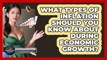 What Types Of Inflation Should You Know About During Economic Growth? - Macroecon Experts
