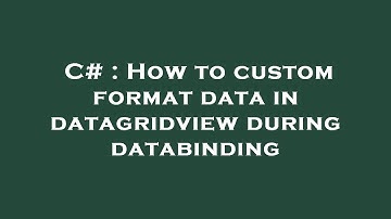 C# : How to custom format data in datagridview during databinding