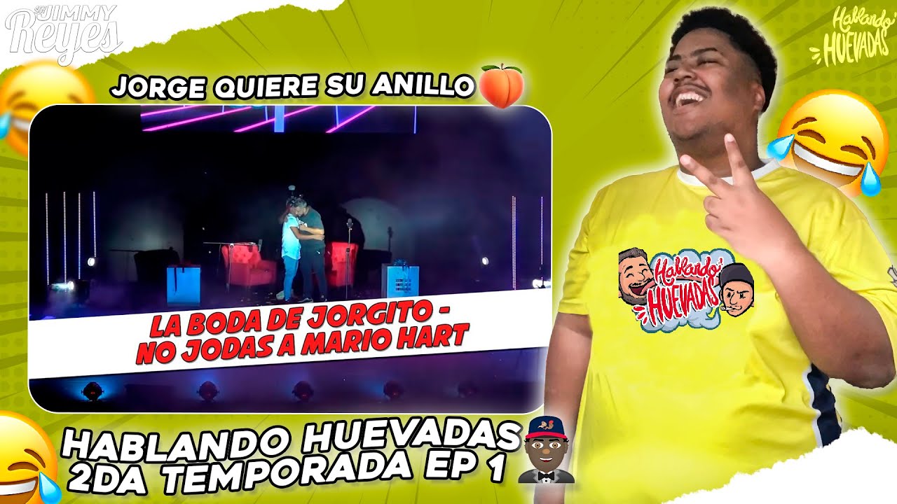 HABLANDO HUEVADAS - [La Boda De Jorgito - No Jodas a Mario Hart] - Primer Episodio Segunda Temporada
