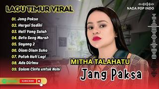 Mitha Talahatu  Jang Paksa  Hargai Sadiki  Hati Yang Salah  Beta Seng Marah  Pop Timur Populer