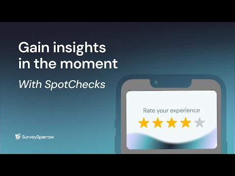 SpotChecks by SurveySparrow: Get targeted customer insights with micro-surveys