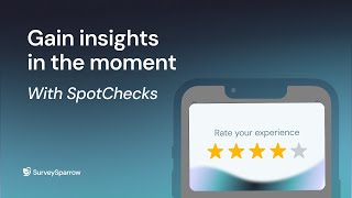 SpotChecks by SurveySparrow: Get targeted customer insights with micro-surveys