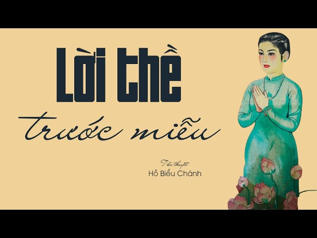 Nghe truyện trước khi ngủ: LỜI THỀ TRƯỚC MIỄU | Hồ Biểu Chánh