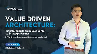 Value Driven Architecture: Transforming IT from Cost Center to Strategic Partner | Big Data West 24'