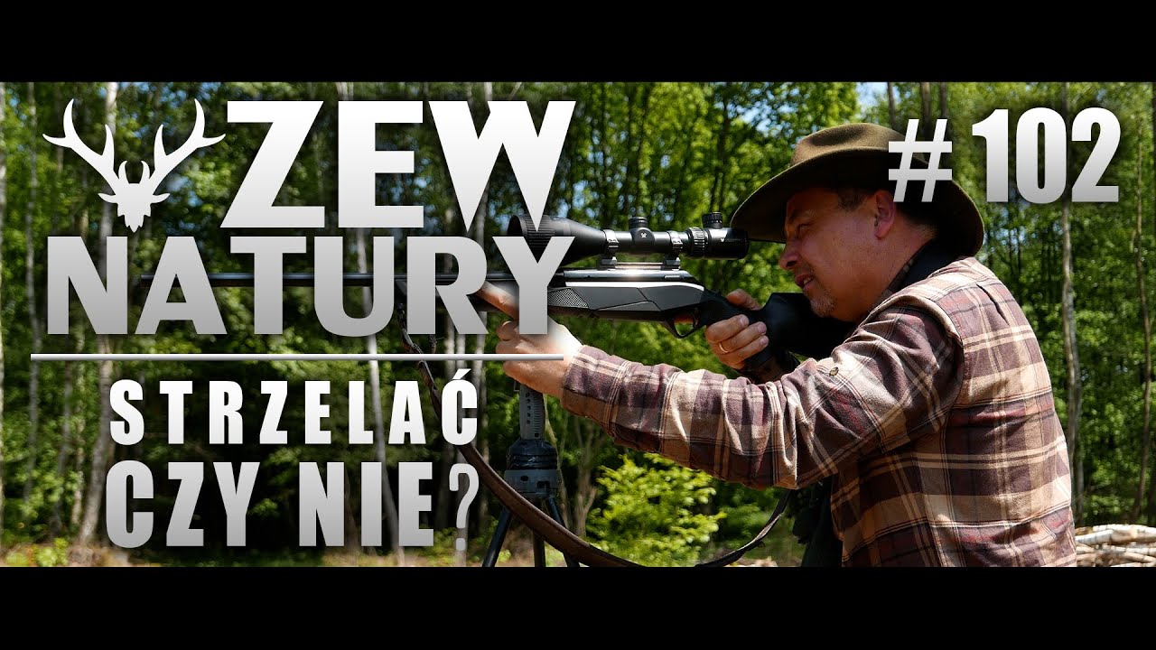Strzelać czy nie - Zew Natury #102