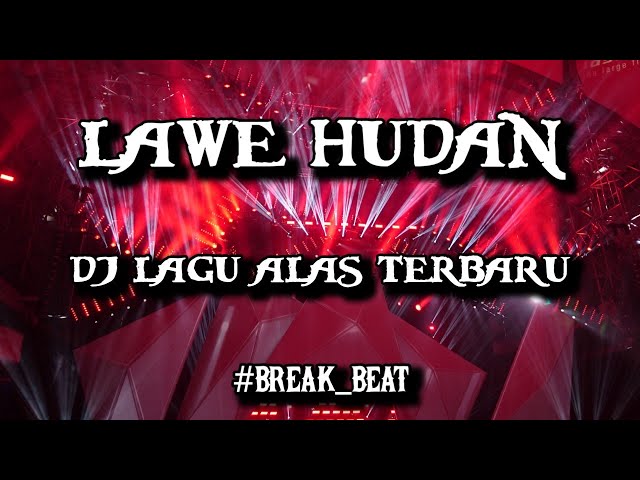 DJ LAGU ALAS - LAWE HUDAN [BREAKBEAT] #Engkol class=