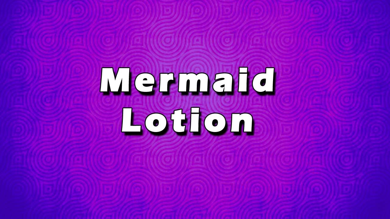 Mermaid Lotion Bath Recipes Beauty Tips YouTube