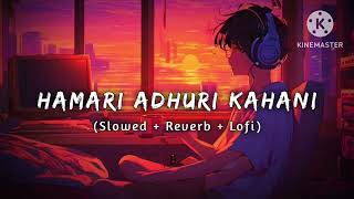 Hamari Adhuri Kahani  arjit Singh viral song 