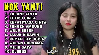 FULL ALBUM TERBARU 2026 NOK YANTI LARANE CINTA - KETIPU CINTA - KEPATIWASA CINTA