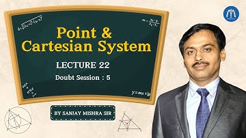 Class 11 Point & Cartesian System Lecture 22 Doubt Session : 5 By Sanjay Mishra Sir