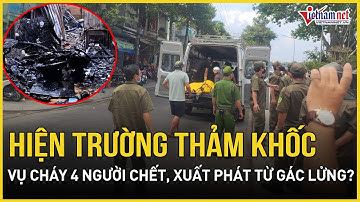 Hiện trường thương thâm vụ cháy khiến 4 người tử vong ở Tiền Giang, nguồn cơn ban đầu được xác định