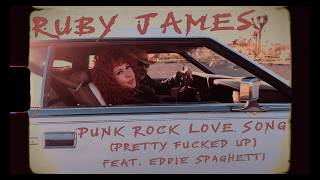 Ruby James - Punk Rock Love Song (Pretty Fucked Up) featuring Eddie Spaghetti [Official Music Video]