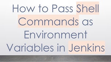 How to Pass Shell Commands as Environment Variables in Jenkins
