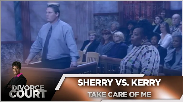 Divorce Court OG - Sherry vs. Kerry - Take Care of...
