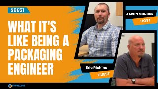 S6E51 Eric Richins | What It's Like Being A Packaging Engineer