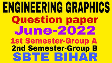 ENGINEERING GRAPHICS||Question paper||June-2022||1 Sem-Group A||2nd Sem Group-B||SBTE BIHAR
