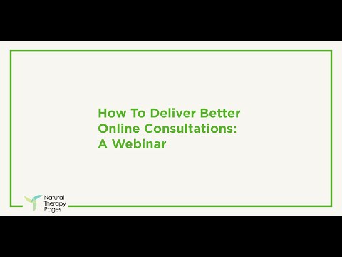 How to Deliver Better Online Consultations: A Webinar | Natural Therapy Pages