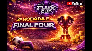 FLUX CUP - FINAL FOOUR