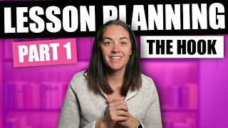 Lesson Planning - The Hook - Part 1